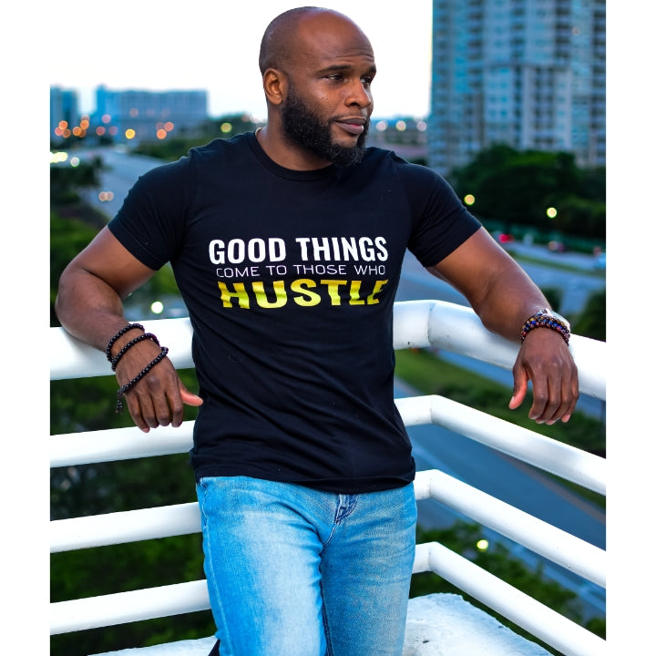 Good Things Come To Those Who Hustle Tee