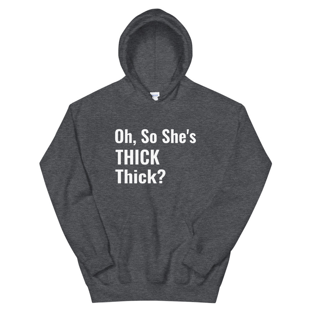 She's Thick Thick Hoodie
