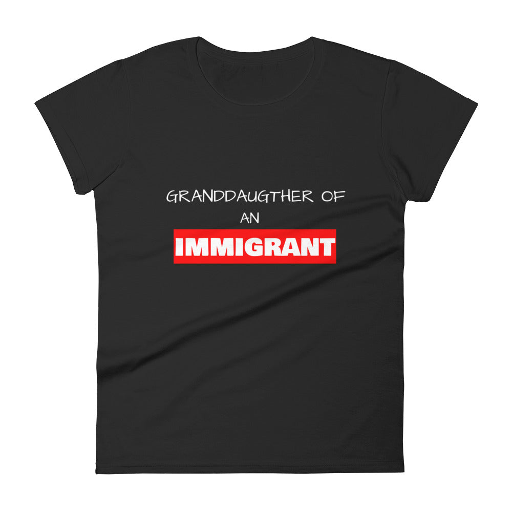 Granddaughter of an Immigrant Women's Tee