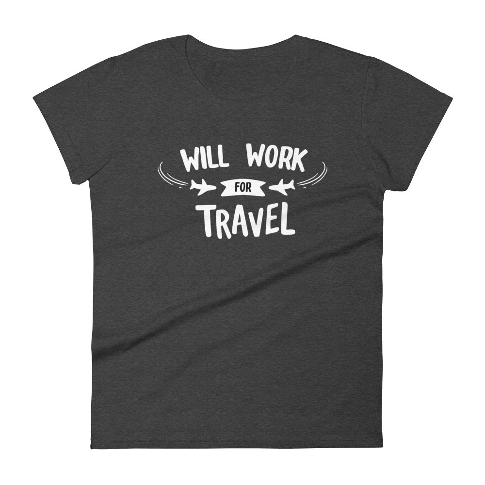 Will Work For Travel Women's Tee