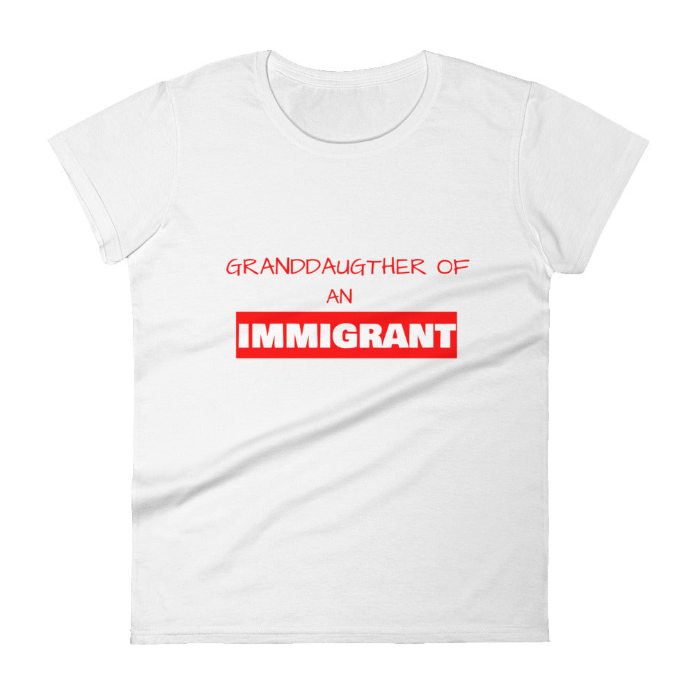 Granddaughter of an Immigrant Women's Tee