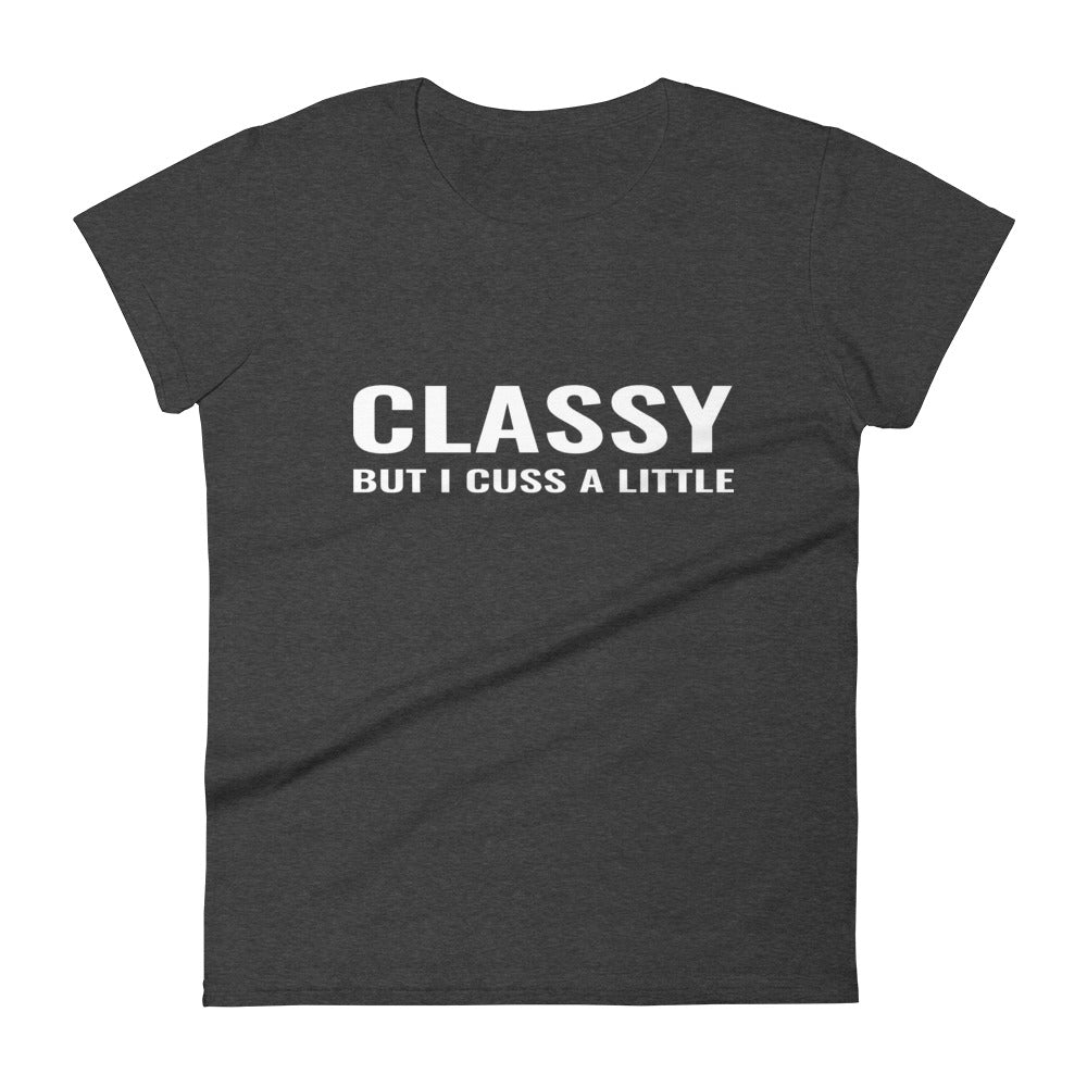 Classy But I Cuss A Little Women's Tee
