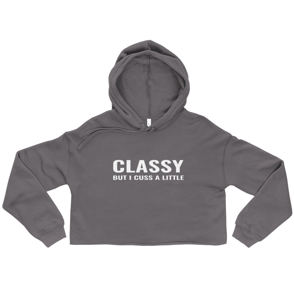 Classy But I Cuss A Little Crop Hoodie