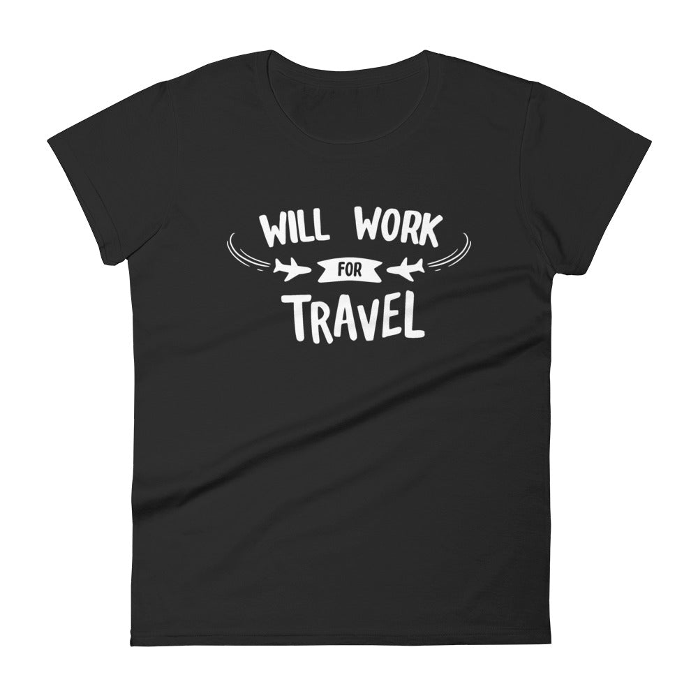 Will Work For Travel Women's Tee