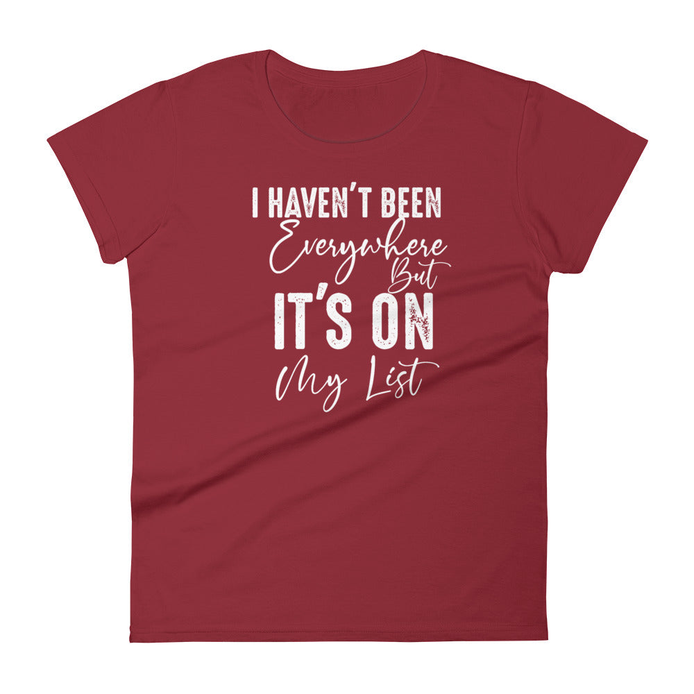 I Haven't Been Everywhere Women's Tee
