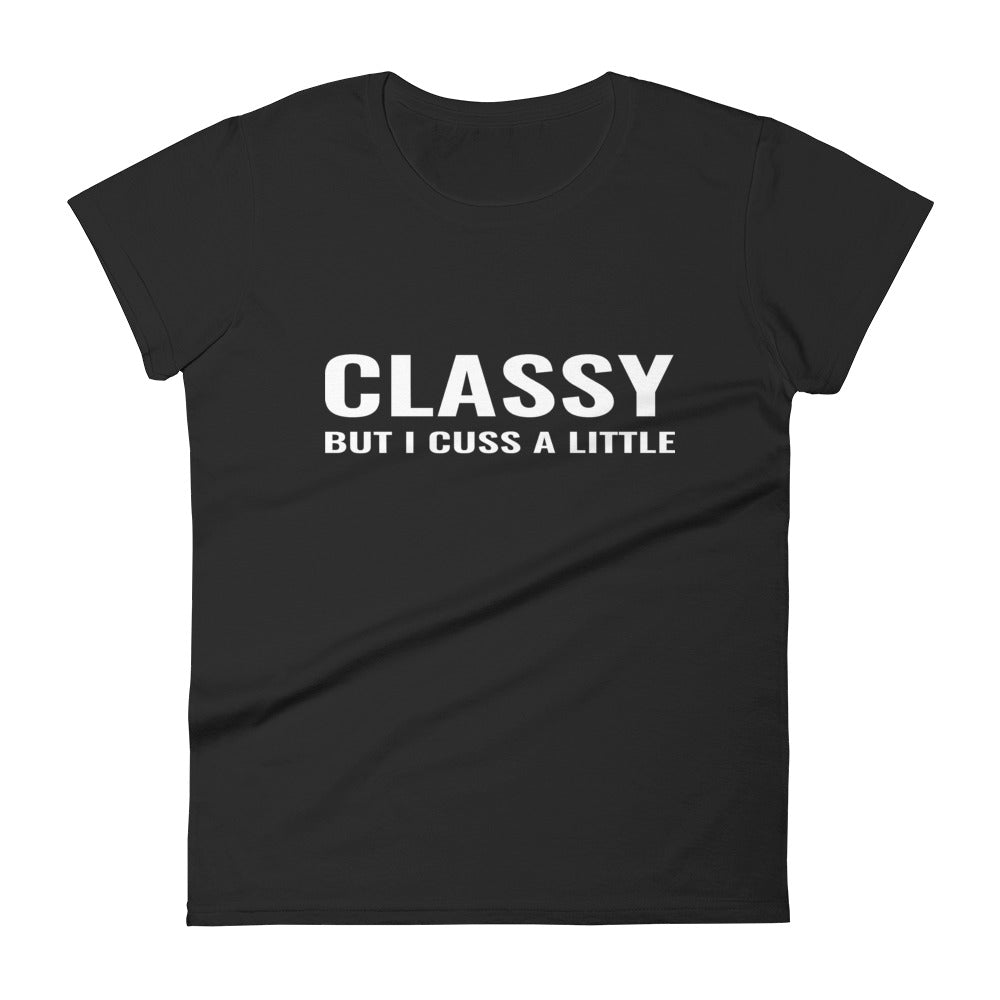 Classy But I Cuss A Little Women's Tee