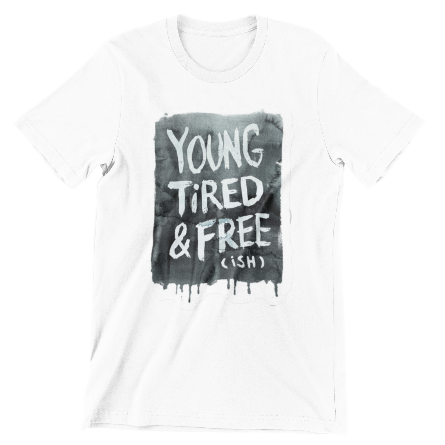 Young Tired and Freeish Tee