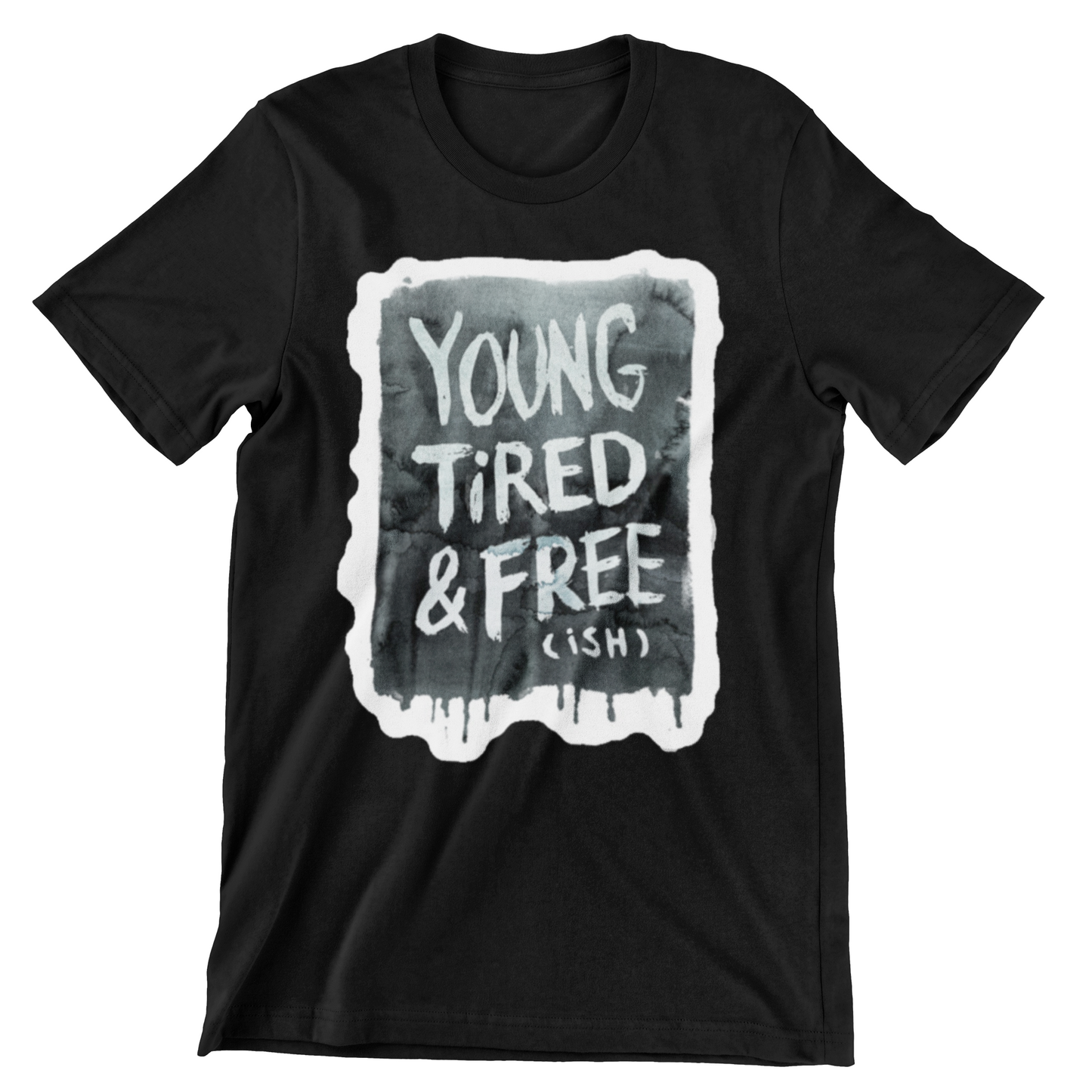 Young Tired and Freeish Tee