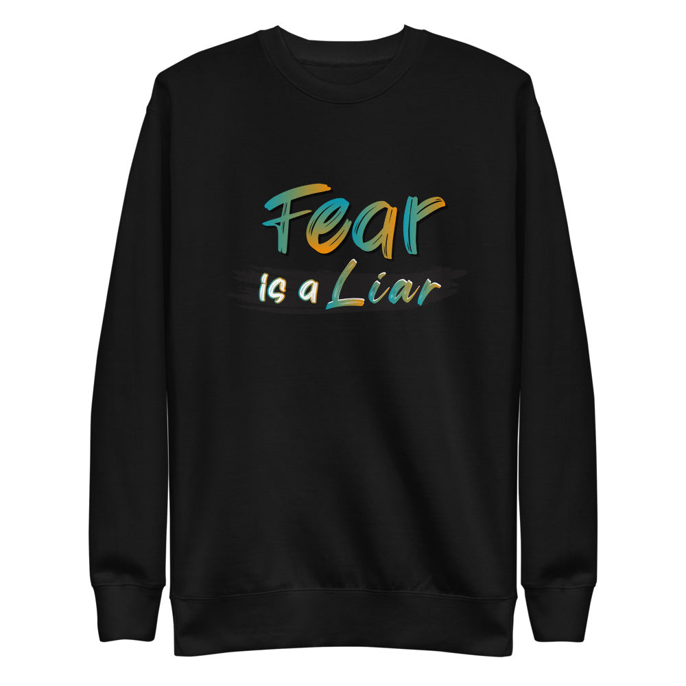 Fear Is A Liar Sweatshirt