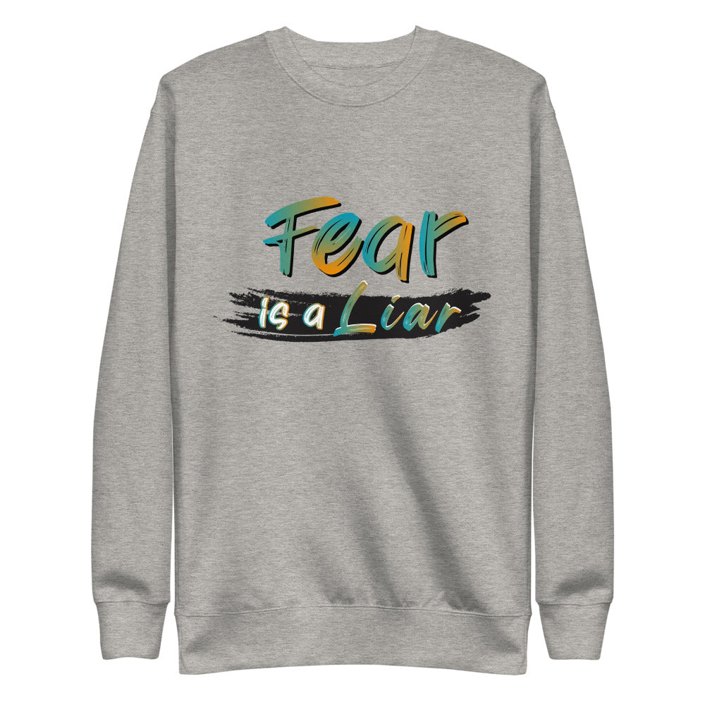 Fear Is A Liar Sweatshirt - Grey