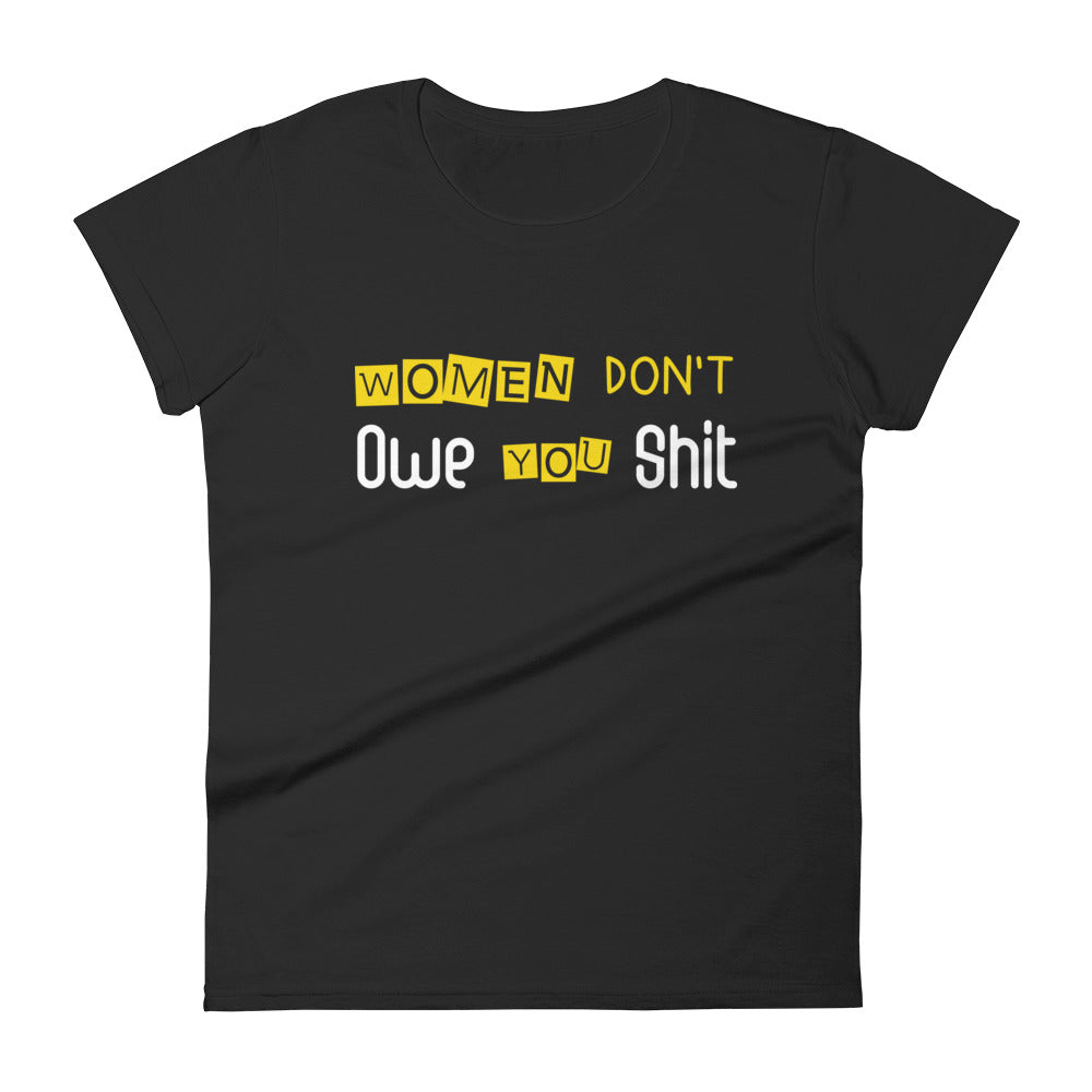 Women Don't Owe You Tee
