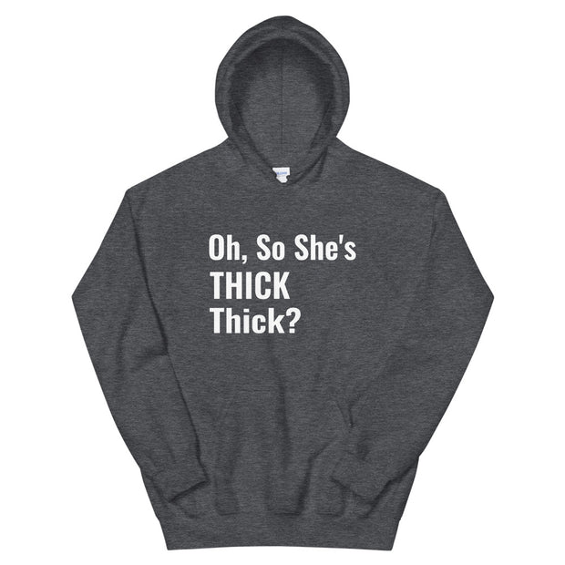 She's Thick Thick Hoodie