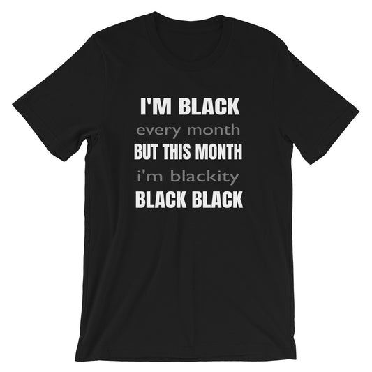 I'm Black Every Month Tee