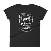 I Travel For The Food Women's Tee