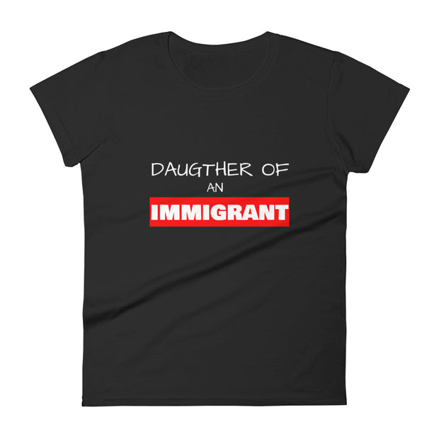 Daughter Of An Immigrant Womens Tee