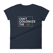 Can't Colonize The Vibe Women's Tee