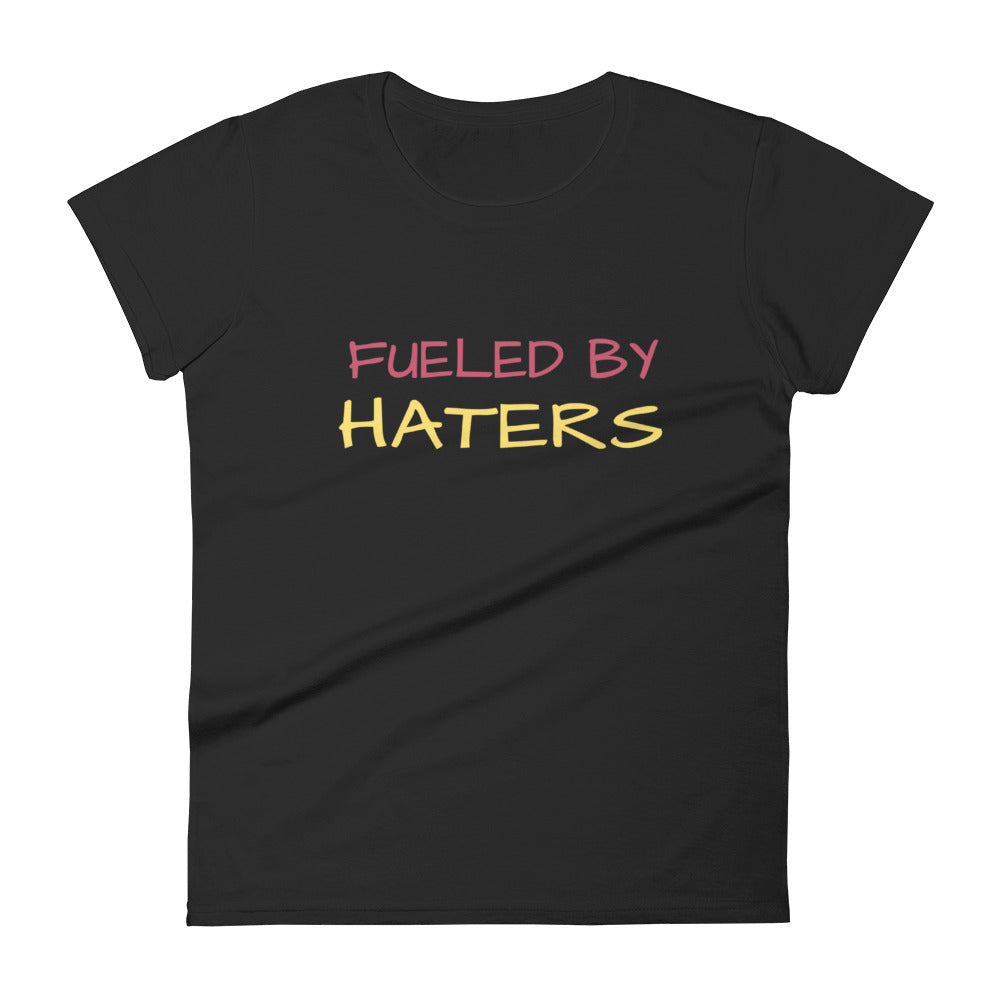 Fueled By Haters Womens Tee