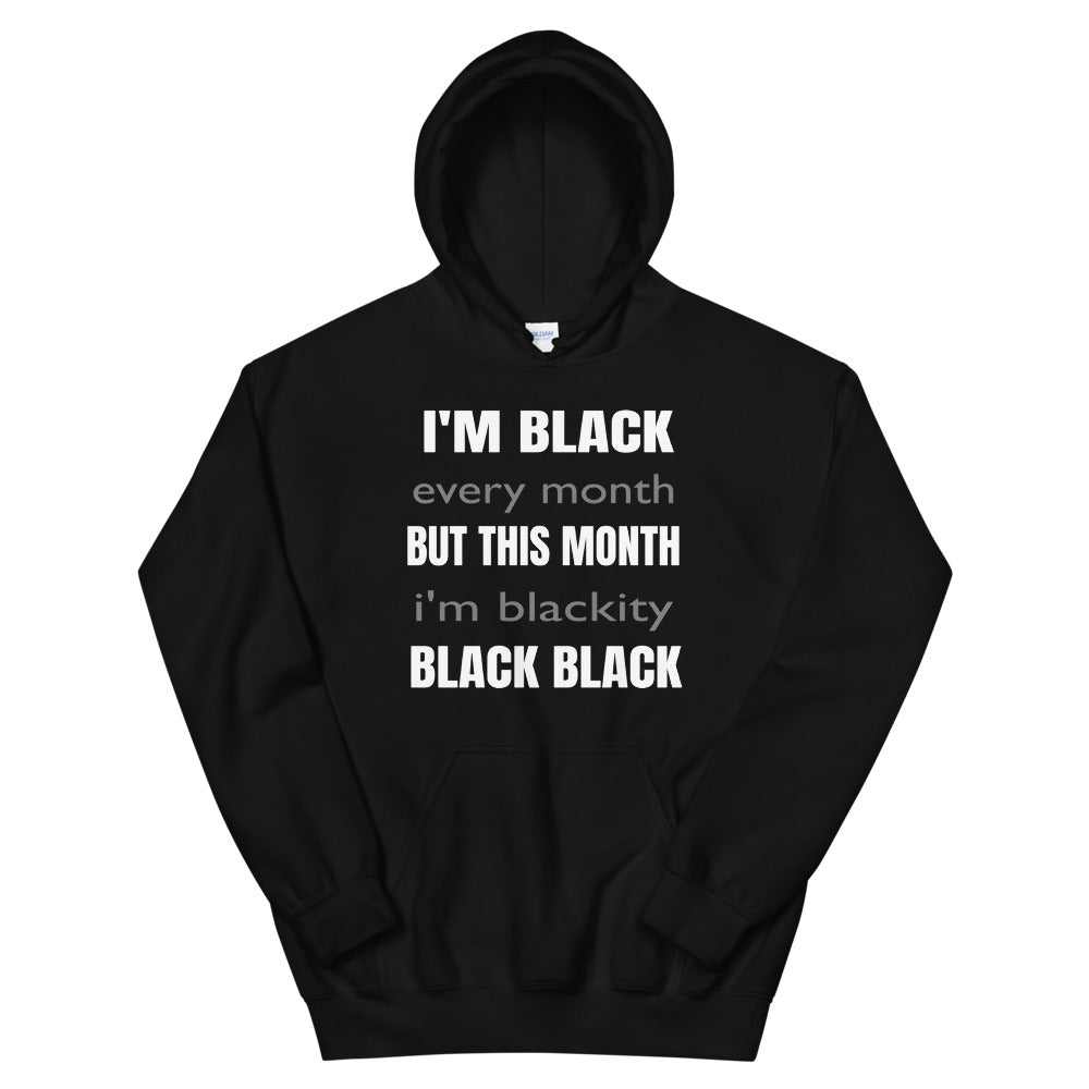 I'm Black Every Month Hoodie