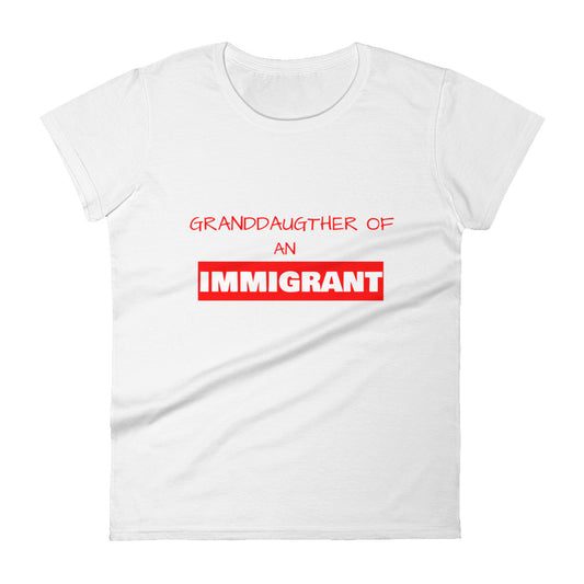 Granddaughter of an Immigrant Women's Tee