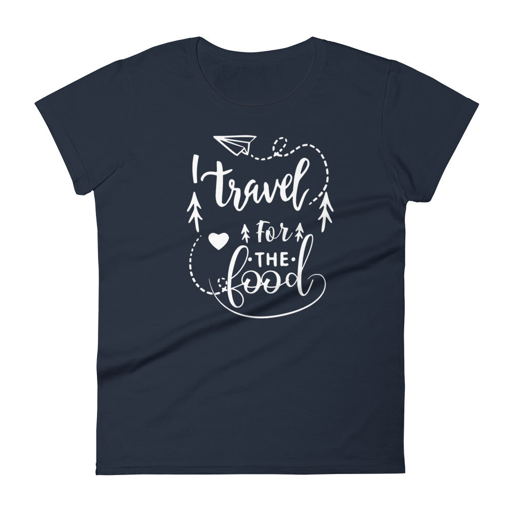 I Travel For The Food Women's Tee