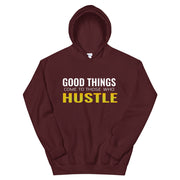 Good Things Come To Those Who Hustle Hoodie