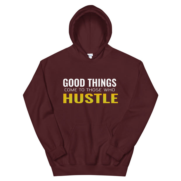 Good Things Come To Those Who Hustle Hoodie