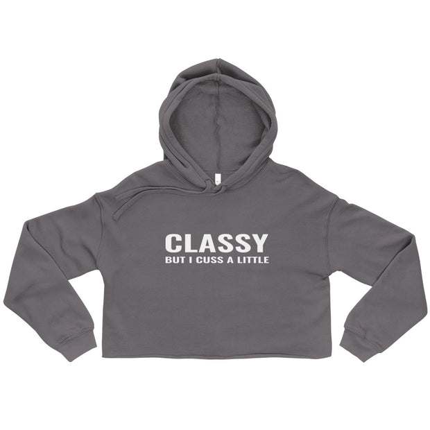 Classy But I Cuss A Little Crop Hoodie