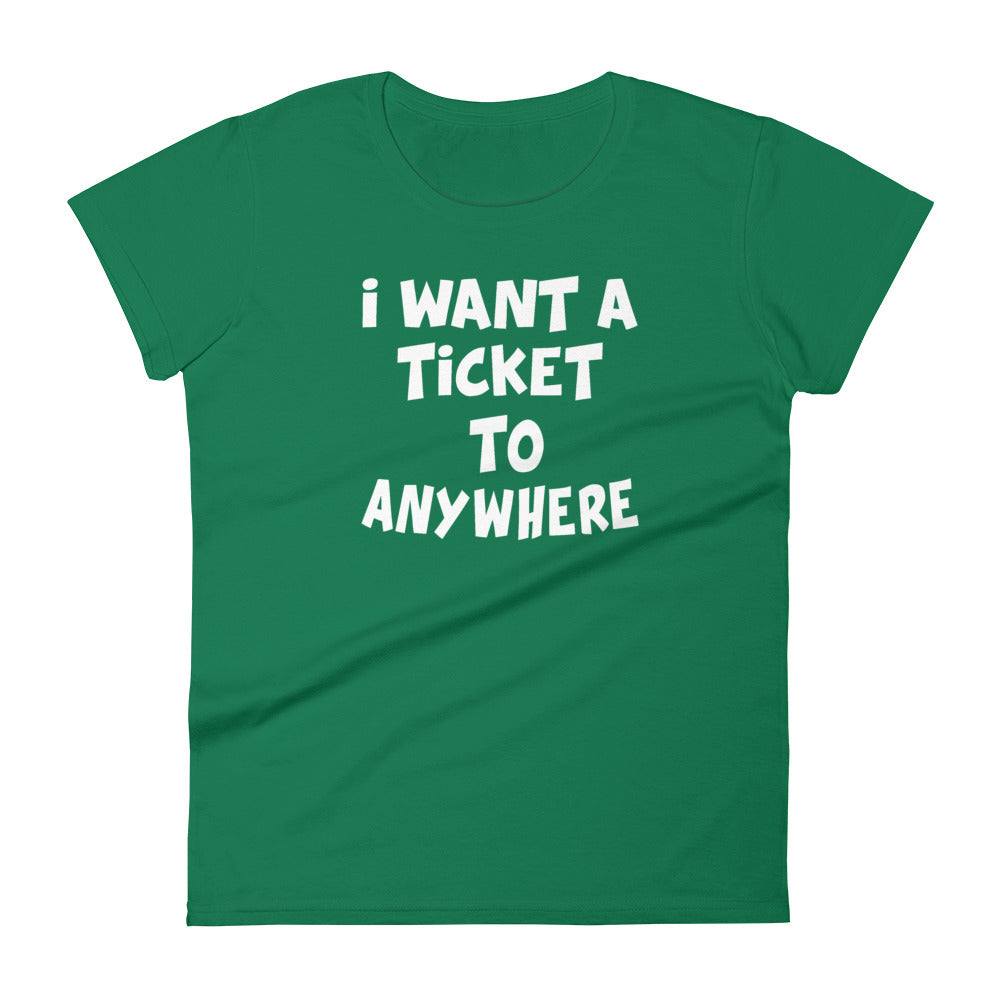 I Want A Ticket To Anywhere Women's Tee