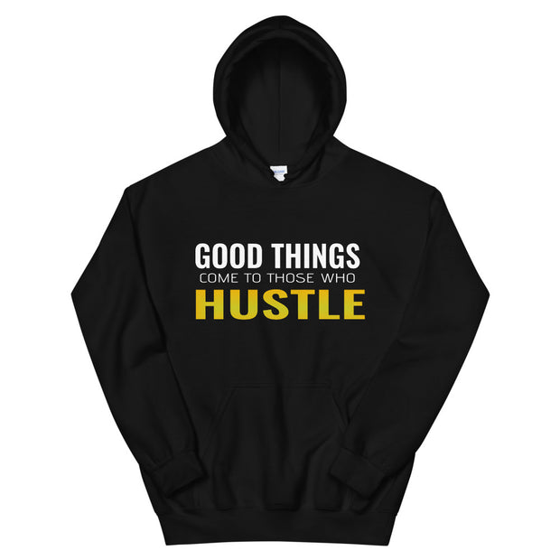 Good Things Come To Those Who Hustle Hoodie