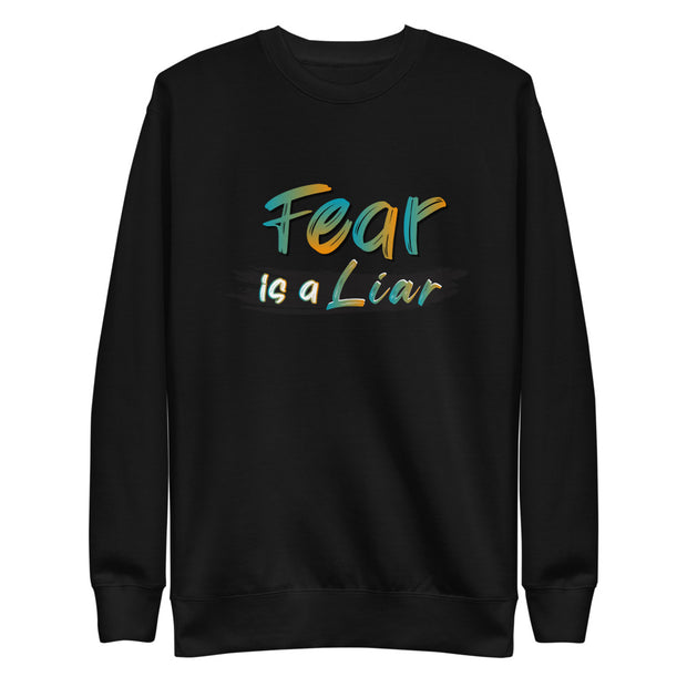 Fear Is A Liar Sweatshirt